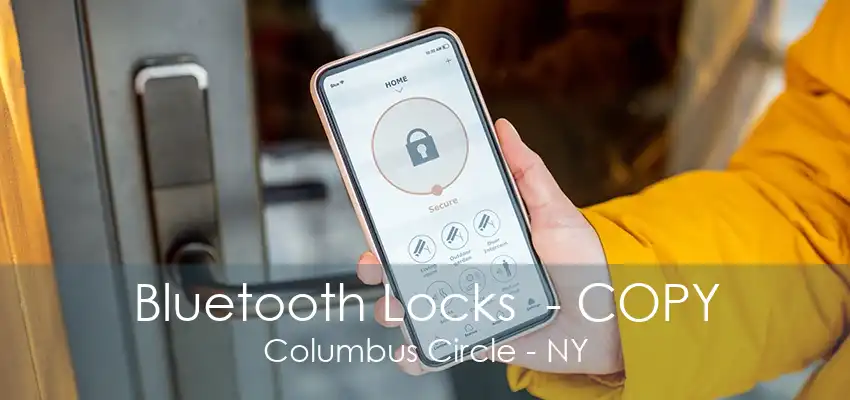 Bluetooth Locks  - COPY Columbus Circle - NY