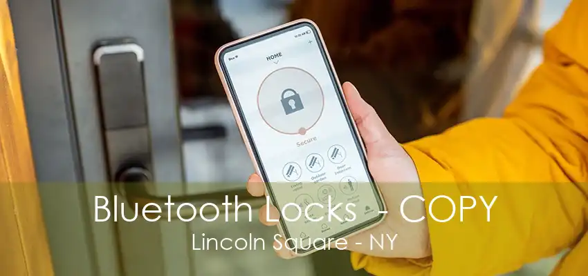 Bluetooth Locks  - COPY Lincoln Square - NY