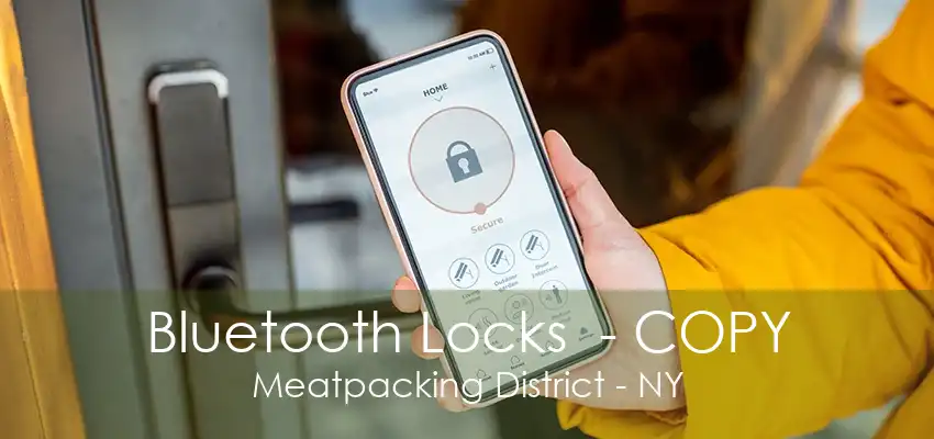 Bluetooth Locks  - COPY Meatpacking District - NY