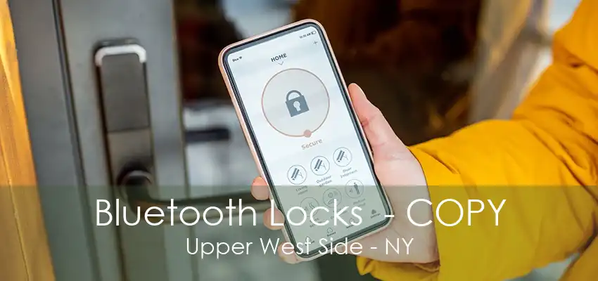Bluetooth Locks  - COPY Upper West Side - NY